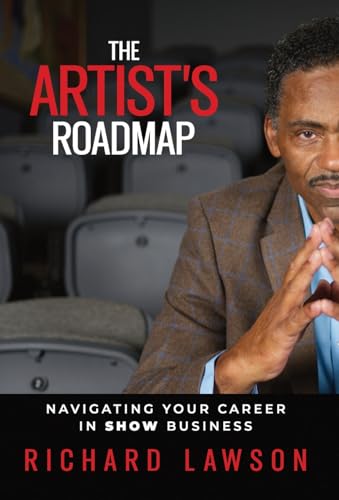 The Artist's Roadmap: Navigating Your Career in SHOW Business von Legacy Launch Pad Publishing