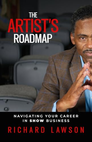 The Artist's Roadmap: Navigating Your Career in SHOW Business von Legacy Launch Pad Publishing