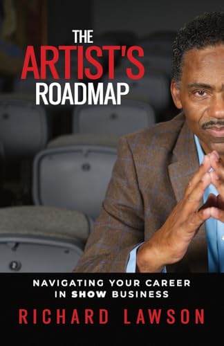 The Artist's Roadmap: Navigating Your Career in SHOW Business von Legacy Launch Pad Publishing