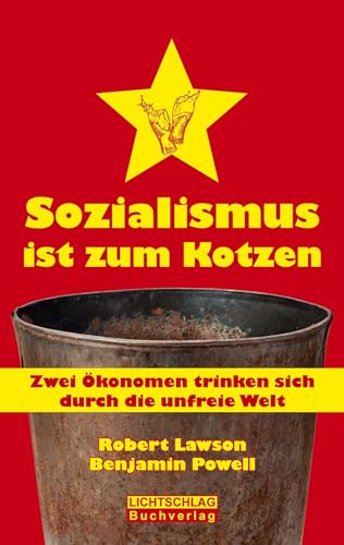 Sozialismus ist zum Kotzen: Zwei Ökonomen trinken sich durch die unfreie Welt