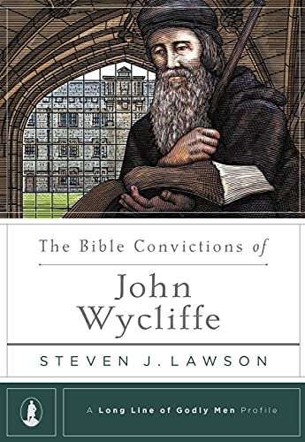 Bible Convictions of John Wycliffe, The