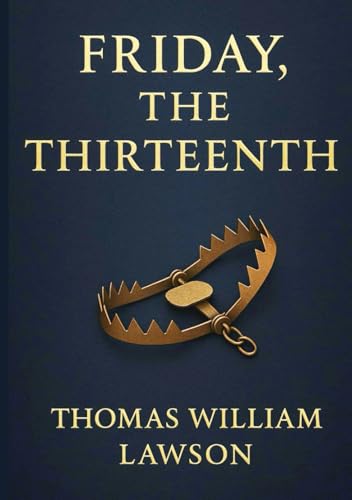 Friday, the Thirteenth (Large Print Edition): A gripping novel of Wall Street intrigue, financial manipulation, and moral dilemmas in the early 20th century