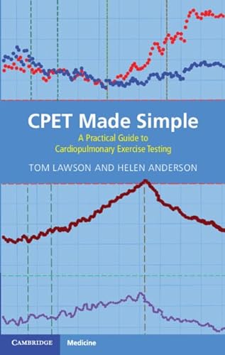 Cpet Made Simple: A Practical Guide to Cardiopulmonary Exercise Testing von Cambridge University Press