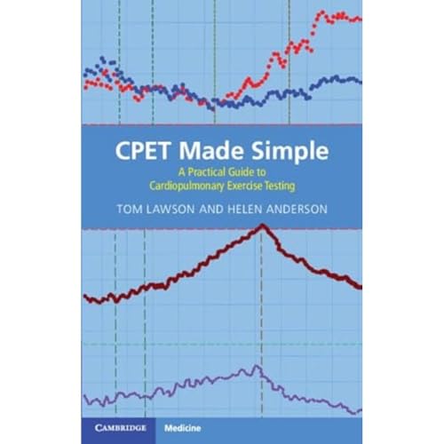 Cpet Made Simple: A Practical Guide to Cardiopulmonary Exercise Testing von Cambridge University Press