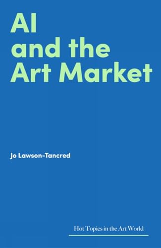 Ai and Art Market (Hot Topics in Art World) von Lund Humphries Publishers Ltd