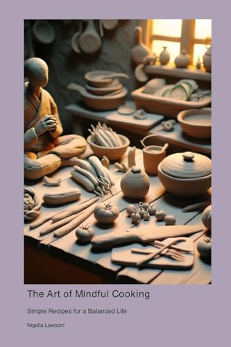 The Art of Mindful Cooking: Simple Recipes for a Balanced Life The Art of Mindful Cooking: Simple Recipes for a Balanced Life von Telephasic Workshop