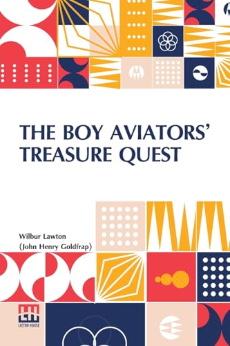 The Boy Aviators Treasure Quest: Or, The Golden Galleon von Lector House
