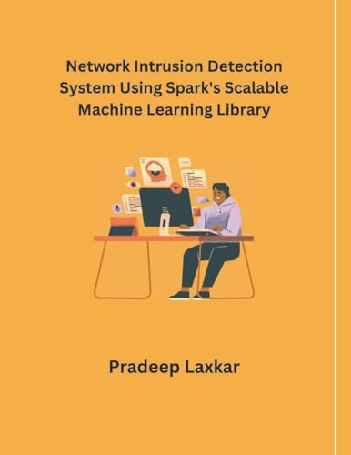 Network Intrusion Detection System Using Spark's Scalable Machine Learning Library von Mohd Abdul Hafi