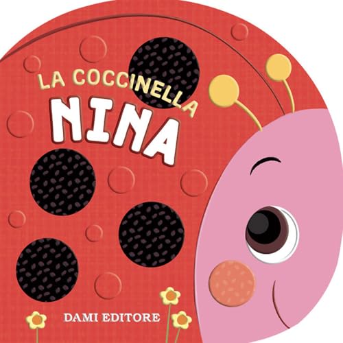 La coccinella Nina. Ediz. a colori (Primi libri sagomati) von Dami Editore