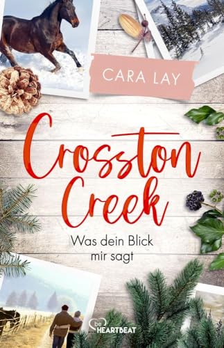 Crosston Creek - Was dein Blick mir sagt... (Liebe und Romantik inmitten der malerischen Rocky Mountains) von Lübbe