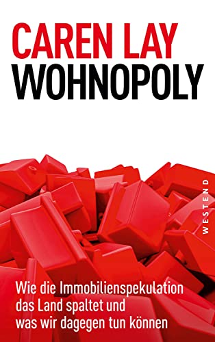 Wohnopoly: Wie die Immobilienspekulation das Land spaltet und was wir dagegen tun können von WESTEND