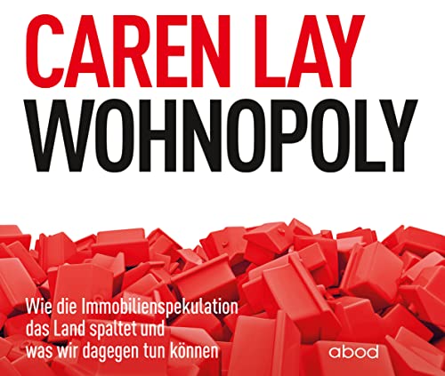 Wohnopoly: Wie die Immobilienspekulation das Land spaltet und was wir dagegen tun können