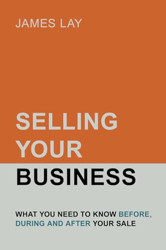 Selling Your Business: What you need to know before, during and after your sale Selling Your Business: What you need to know before, during and after your sale von YouCaxton Publications