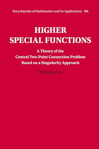 Higher Special Functions: A Theory of the Central Two-Point Connection Problem Based on a Singularity Approach (Encyclopedia of Mathematics and Its Applications, 188)