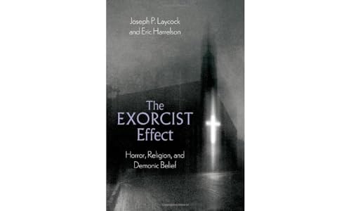 The Exorcist Effect: Horror, Religion, and Demonic Belief von Oxford University Press Inc