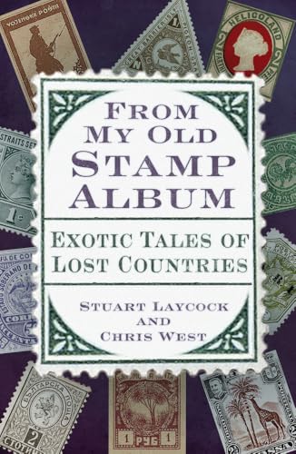 From My Old Stamp Album: Exotic Tales of Lost Countries