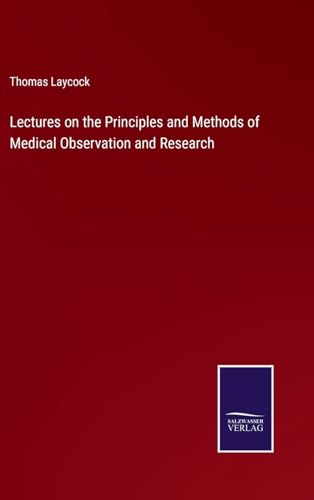 Lectures on the Principles and Methods of Medical Observation and Research von Salzwasser Verlag