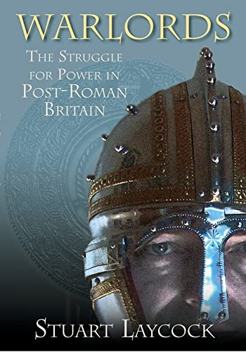 Warlords: The Struggle for Power in Post-Roman Britain von History Press