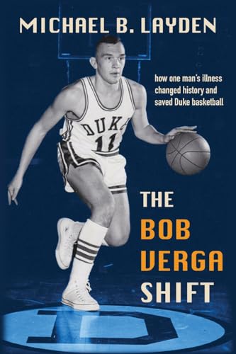 The Bob Verga Shift: How one man's illness saved Duke basketball von Torchflame Books