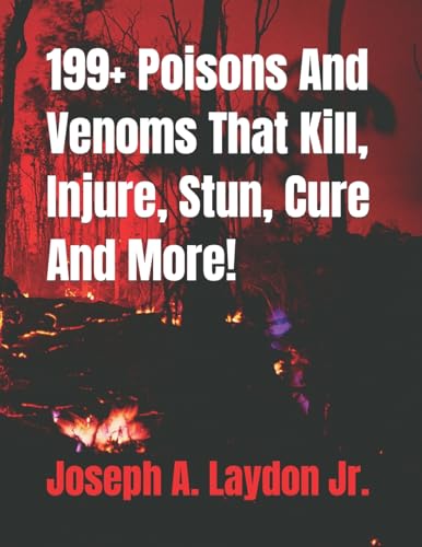 199+ Poisons And Venoms That Kill, Injure, Stun, Cure And More!