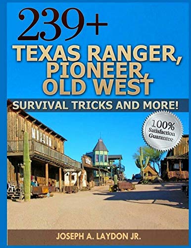 239+ Texas Ranger, Pioneer, Old West,? Survival Tricks And More!
