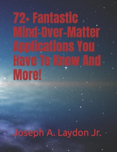 72+ Fantastic Mind-Over-Matter Applications You Have To Know And More! von CREATESPACE