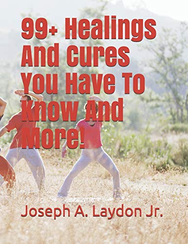 99+ Healings And Cures You Have To Know And More! von Independently Published