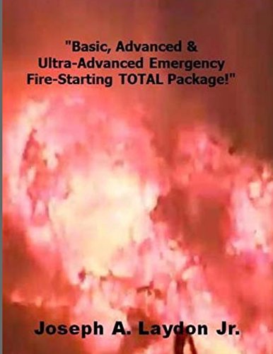 Basic, Advanced & Ultra-Advanced Emergency Fire-Starting TOTAL Package! von CREATESPACE