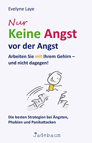 Nur keine Angst vor der Angst: Arbeiten Sie mit Ihrem Gehirn - und nicht dagegen! Die besten Strategien bei Ängsten, Phobien und Panikattacken Nur keine Angst vor der Angst: Arbeiten Sie mit Ihrem Gehirn - und nicht dagegen! Die besten Strategien bei Ängsten, Phobien und Panikattacken