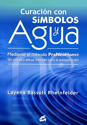 Curación con símbolos y agua : mediante el método Praneohom® : un nuevo y eficaz método para la autosanación (Cuerpo - Mente) von Gaia Ediciones