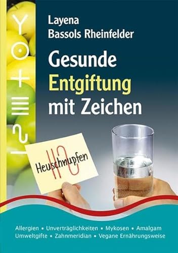 Gesunde Entgiftung mit Zeichen: Allergien Unverträglichkeiten Mykosen Amalgam Umweltgifte Zahnmeridian Vegane Ernährungsweise: Allergien, ... vegane Ernährungsweise, Testlisten