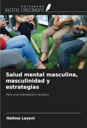 Salud mental masculina, masculinidad y estrategias: Para una intervención holística von Ediciones Nuestro Conocimiento