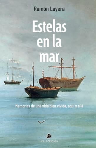 Estelas en la mar. Memorias de una vida bien vivida, aquí y allá von RIL Editores