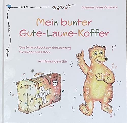 Mein bunter Gute-Laune-Koffer: Das Mitmachbuch zur Entspannung für Kinder und Eltern mit Happy dem Bär von Joy Edition