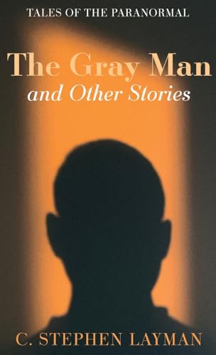 The Gray Man and Other Stories: Tales of the Paranormal von Resource Publications