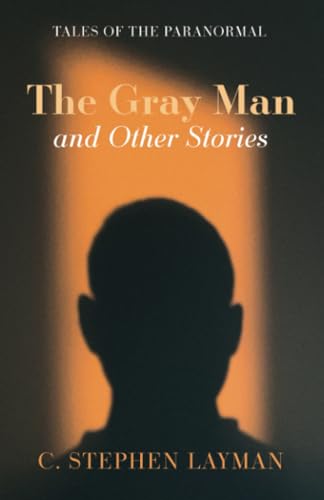 The Gray Man and Other Stories: Tales of the Paranormal von Resource Publications
