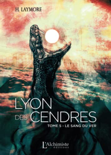 Lyon des Cendres: Le Sang du Ver von Les éditions L'Alchimiste