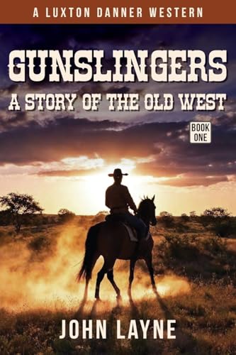 Gunslingers: A Story of the Wild West: A Story of the Old West (Luxton Danner Westerns, Band 1) von thewordverve