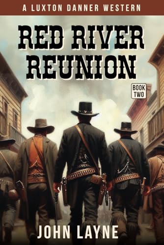 Red River Reunion (Luxton Danner Westerns, Band 2) von thewordverve