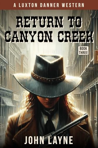 Return to Canyon Creek (Luxton Danner Westerns, Band 3) von thewordverve