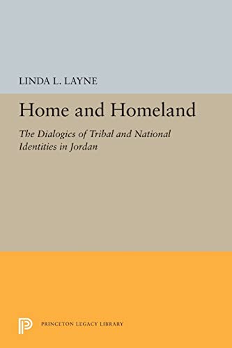 Home and Homeland: The Dialogics of Tribal and National Identities in Jordan (Princeton Legacy Library, 5295, Band 5295)