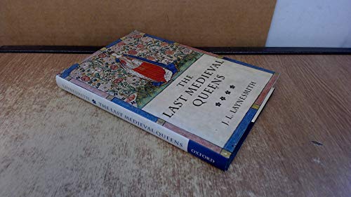The Last Medieval Queens: English Queenship, 1445-1503 von OUP Oxford