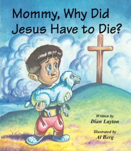 Mommy, Why Did Jesus Have to Die? von Destiny Image Publishers