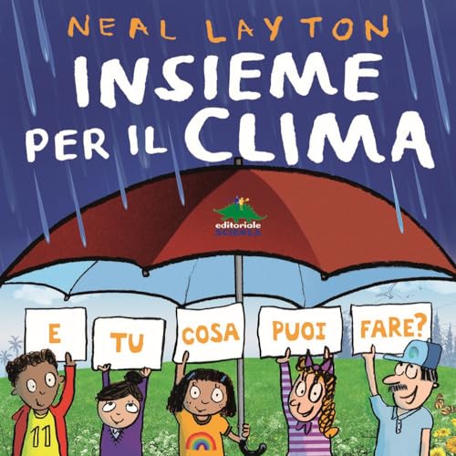 Insieme per il clima. E tu cosa puoi fare? (A tutta scienza) von Editoriale Scienza