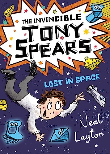 The Invincible Tony Spears: Lost in Space: Book 3 von Hodder Children's Books