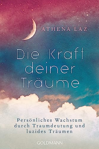 Die Kraft deiner Träume: Persönliches Wachstum durch Traumdeutung und luzides Träumen Die Kraft deiner Träume: Persönliches Wachstum durch Traumdeutung und luzides Träumen