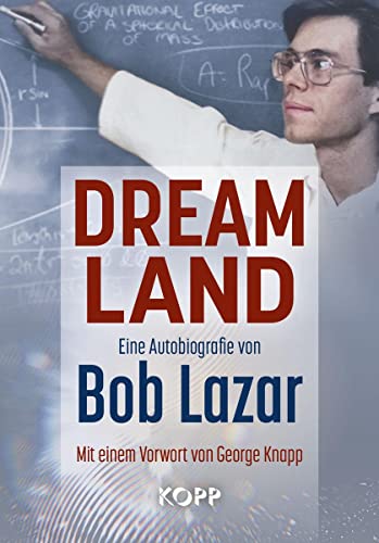 Dreamland: Eine Autobiografie von Bob Lazar Mit einem Vorwort von George Knapp