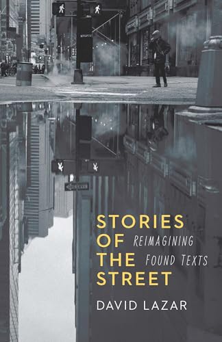 Stories of the Street: Reimagining Found Texts von University of Nebraska Press
