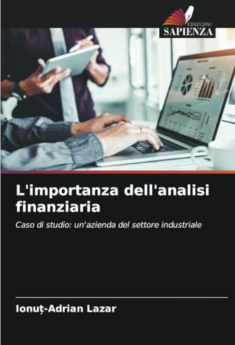 L'importanza dell'analisi finanziaria: Caso di studio: un'azienda del settore industriale von Edizioni Sapienza