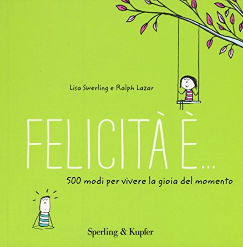 Felicità è... 500 modi per vivere la gioia del momento (Varia)
